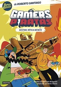 LOS GAMERS PIRATAS-1.DESTINO: MÍTICA INFINITE | 9788408260226 | SANTIAGO,ROBERTO/BURGALETA,ESTÍBALIZ | Libreria Geli - Librería Online de Girona - Comprar libros en catalán y castellano