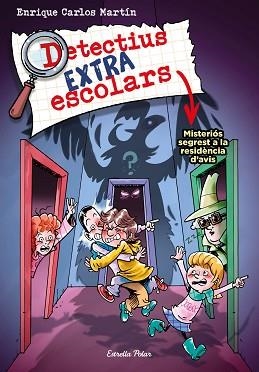 DETECTIUS EXTRAESCOLARS-3.MISTERIÓS SEGREST A LA RESIDÈNCIA D'AVIS | 9788413895550 | MARTÍN,ENRIQUE CARLOS | Libreria Geli - Librería Online de Girona - Comprar libros en catalán y castellano