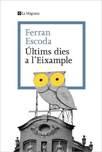 ÚLTIMS DIES A L'EIXAMPLE | 9788419334329 | ESCODA,FERRAN | Llibreria Geli - Llibreria Online de Girona - Comprar llibres en català i castellà