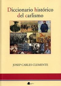 DICCIONARIO HISTORICO DEL CARLISMO | 9788476814987 | CLEMENTE,JOSEP CARLES | Libreria Geli - Librería Online de Girona - Comprar libros en catalán y castellano