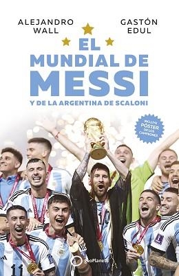 EL MUNDIAL DE MESSI Y DE LA ARGENTINA DE SCALONI | 9788408273714 | WALL,ALEJANDRO/EDUL, GASTÓN | Llibreria Geli - Llibreria Online de Girona - Comprar llibres en català i castellà