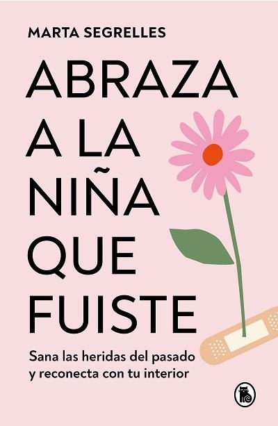 ABRAZA A LA NIÑA QUE FUISTE | 9788402428776 | SEGRELLES,MARTA | Llibreria Geli - Llibreria Online de Girona - Comprar llibres en català i castellà