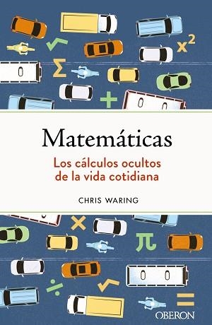 MATEMÁTICAS.LOS CÁLCULOS OCULTOS DE LA VIDA COTIDIANA | 9788441547155 | WARING,CHRIS | Libreria Geli - Librería Online de Girona - Comprar libros en catalán y castellano