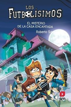 LOS FUTBOLÍSIMOS-23.EL MISTERIO DE LA CASA ENCANTADA | 9788498564914 | SANTIAGO,ROBERTO | Libreria Geli - Librería Online de Girona - Comprar libros en catalán y castellano