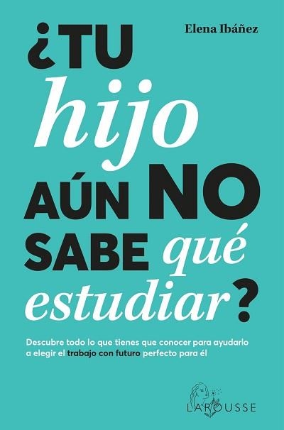 TU HIJO AÚN NO SABE QUÉ ESTUDIAR? | 9788419436825 | IBÁÑEZ,ELENA | Libreria Geli - Librería Online de Girona - Comprar libros en catalán y castellano