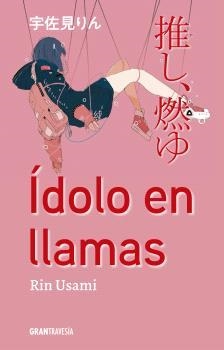 ÍDOLO EN LLAMAS | 9788412669725 | USAMI,RIN | Llibreria Geli - Llibreria Online de Girona - Comprar llibres en català i castellà