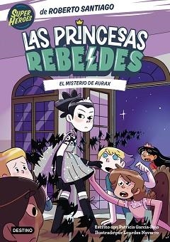 LAS PRINCESAS REBELDES-5.EL MISTERIO DE AURAX | 9788408274223 | SANTIAGO,ROBERTO/GARCÍA-ROJO,PATRICIA | Llibreria Geli - Llibreria Online de Girona - Comprar llibres en català i castellà