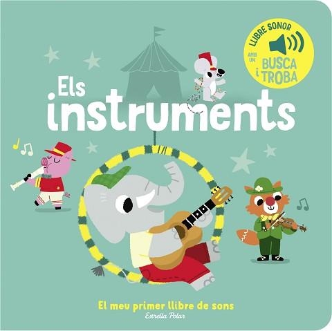 ELS INSTRUMENTS. EL MEU PRIMER LLIBRE DE SONS | 9788413893945 | BILLET,MARION | Llibreria Geli - Llibreria Online de Girona - Comprar llibres en català i castellà