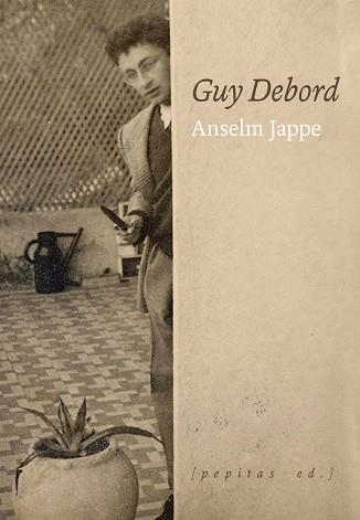 GUY DEBORD | 9788418998300 | JAPPE,ANSELM | Llibreria Geli - Llibreria Online de Girona - Comprar llibres en català i castellà