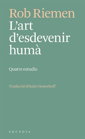 L'ART D'ESDEVENIR HUMÀ | 9788412592672 | RIEMEN,ROB | Llibreria Geli - Llibreria Online de Girona - Comprar llibres en català i castellà