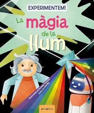 EXPERIMENTEM! LA MÀGIA DE LA LLUM | 9788419659217 | FOSFORO | Libreria Geli - Librería Online de Girona - Comprar libros en catalán y castellano