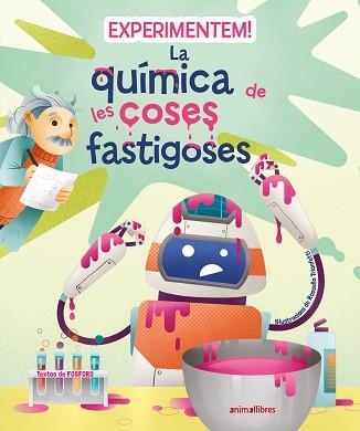 EXPERIMENTEM! LA QUÍMICA DE LES COSES FASTIGOSES | 9788419659200 | FOSFORO | Libreria Geli - Librería Online de Girona - Comprar libros en catalán y castellano