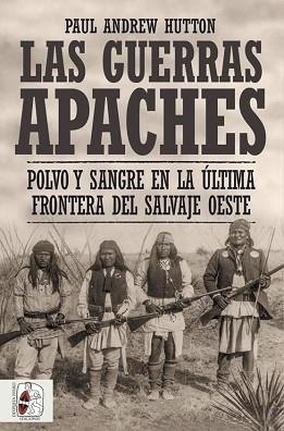 LAS GUERRAS APACHES | 9788412498516 | HUTTON,PAUL ANDREW | Llibreria Geli - Llibreria Online de Girona - Comprar llibres en català i castellà