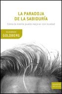 LA PARADOJA DE LA SABIDURIA | 9788484329473 | GOLDBERG,ELKHONON | Llibreria Geli - Llibreria Online de Girona - Comprar llibres en català i castellà