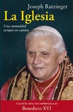 LA IGLESIA - UNA COMUNIDAD SIEMPRE EN CAMINO | 9788428527903 | RATZINGER,JOSEPH | Libreria Geli - Librería Online de Girona - Comprar libros en catalán y castellano