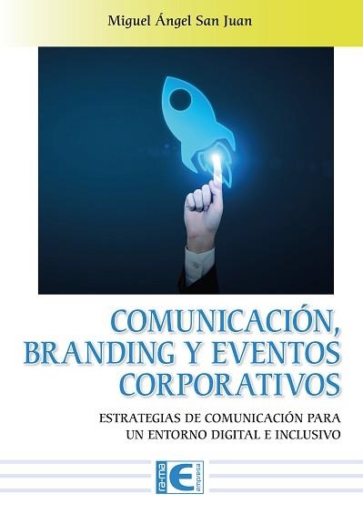 COMUNICACIÓN,BRANDING Y EVENTOS CORPORATIVOS | 9788419857200 | SAN JUAN,MIGUEL ANGEL | Llibreria Geli - Llibreria Online de Girona - Comprar llibres en català i castellà