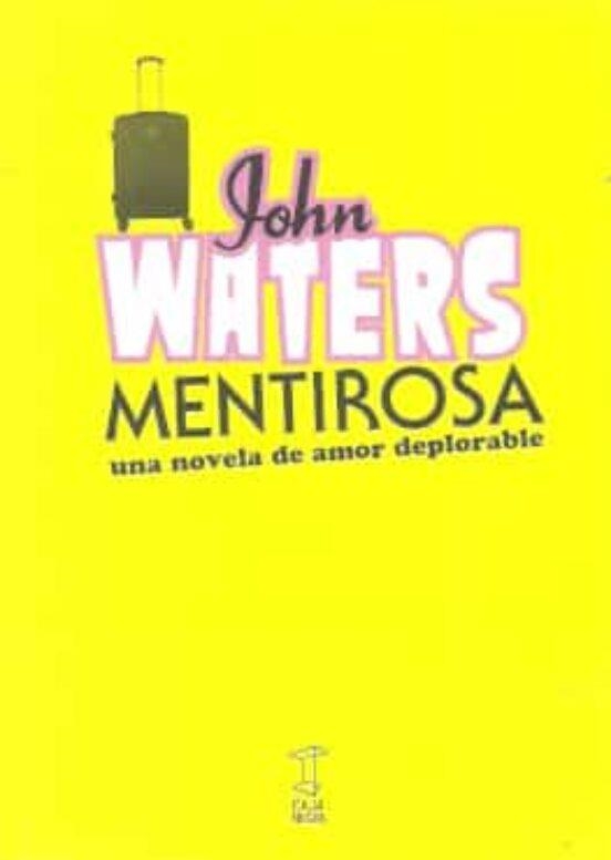 MENTIROSA. UNA NOVELA DE AMOR DEPLORABLE | 9789878272061 | WATERS,JOHN | Llibreria Geli - Llibreria Online de Girona - Comprar llibres en català i castellà