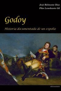 GODOY.HISTORIA DOCUMENTADA DE UN EXPOLIO | 9788496009547 | BELMONTE DIAZ,JOSE/LESEDUARTE GIL,PILAR | Llibreria Geli - Llibreria Online de Girona - Comprar llibres en català i castellà