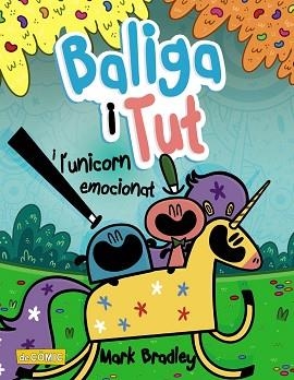 BALIGA I TUT I L'UNICORN EMOCIONAT | 9788448955922 | BRADLEY, MARK | Llibreria Geli - Llibreria Online de Girona - Comprar llibres en català i castellà