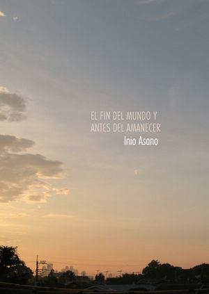 EL FIN DEL MUNDO Y ANTES DEL AMANECER | 9788467922097 | INIO ASANO | Llibreria Geli - Llibreria Online de Girona - Comprar llibres en català i castellà