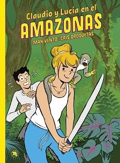 CLAUDIO Y LUCÍA-2.CLAUDIO Y LUCÍA EN EL AMAZONAS | 9788413714134 | VENTO,MAX/BROQUETAS,CRIS | Llibreria Geli - Llibreria Online de Girona - Comprar llibres en català i castellà