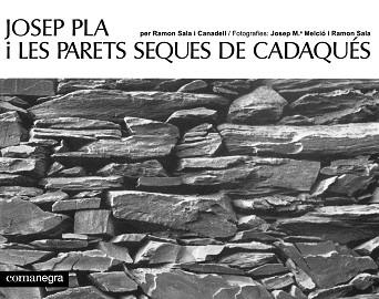 JOSEP PLA I LES PARETS SEQUES DE CADAQUÉS | 9788419590459 | SALA I CANADELL,RAMON/MELCIÓ, JOSEP M./PLA, JOSEP | Llibreria Geli - Llibreria Online de Girona - Comprar llibres en català i castellà