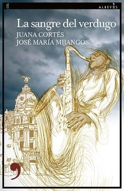 LA SANGRE DEL VERDUGO | 9788419615329 | CORTÉS,JUANA/JOSÉ MARÍA MIJANGOS | Llibreria Geli - Llibreria Online de Girona - Comprar llibres en català i castellà