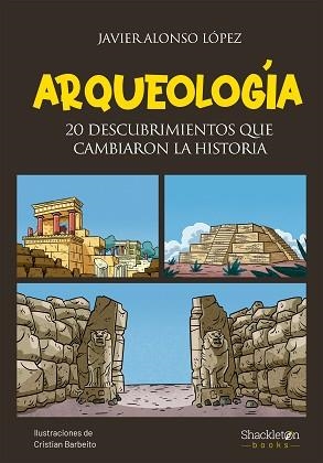 ARQUEOLOGÍA.20 DESCUBRIMIENTOS QUE CAMBIARON LA HISTORIA | 9788413612935 | ALONSO LÓPEZ,JAVIER/BARBEITO JEREZ, CRISTIAN | Llibreria Geli - Llibreria Online de Girona - Comprar llibres en català i castellà