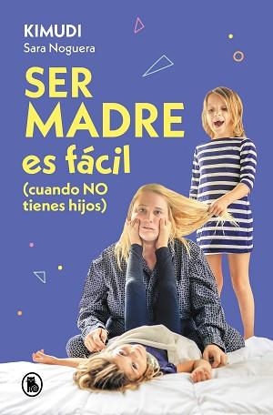 SER MADRE ES FÁCIL (CUANDO NO TIENES HIJOS) | 9788402428738 | NOGUERA (KIMUDI), SARA | Llibreria Geli - Llibreria Online de Girona - Comprar llibres en català i castellà