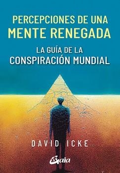 PERCEPCIONES DE UNA MENTE RENEGADA | 9788411080590 | ICKE,DAVID | Llibreria Geli - Llibreria Online de Girona - Comprar llibres en català i castellà