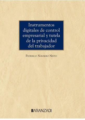 INSTRUMENTOS DIGITALES DE CONTROL EMPRESARIAL Y TUTELA DE LA PRIVACIDAD DEL TRABAJADOR | 9788411638173 | NAVARRO NIETO,FEDERICO | Llibreria Geli - Llibreria Online de Girona - Comprar llibres en català i castellà