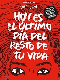 HOY ES EL ÚLTIMO DÍA DEL RESTO DE TU VIDA | 9788419393111 | LUST,ULLI | Llibreria Geli - Llibreria Online de Girona - Comprar llibres en català i castellà