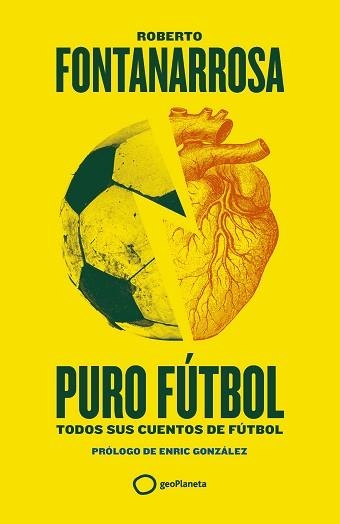 PURO FÚTBOL.TODOS SUS CUENTOS DE FÚTBOL | 9788408274155 | FONTANARROSA,ROBERTO | Libreria Geli - Librería Online de Girona - Comprar libros en catalán y castellano