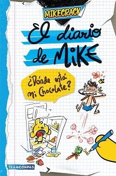 EL DIARIO DE MIKE-1.¿DÓNDE ESTÁ MI CHOCOLATE? | 9788427051461 | MIKECRACK | Llibreria Geli - Llibreria Online de Girona - Comprar llibres en català i castellà