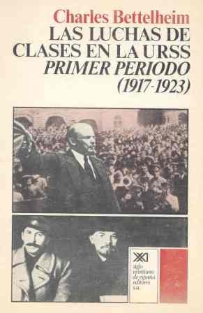 LAS LUCHAS DE CLASES EN LA URSS.PRIMER PERIODO, 1917-1923 | 9788432300769 | BETTELHEIM, CHARLES | Llibreria Geli - Llibreria Online de Girona - Comprar llibres en català i castellà