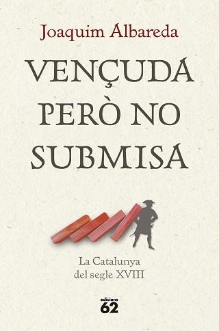 VENÇUDA PERÒ NO SUBMISA.LA CATALUNYA DEL SEGLE XVIII | 9788429781335 | ALBAREDA SALVADÓ,JOAQUIM | Llibreria Geli - Llibreria Online de Girona - Comprar llibres en català i castellà