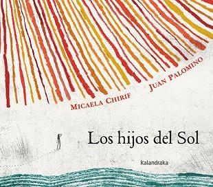 LOS HIJOS DEL SOL | 9788413432434 | CHIRIF,MICAELA | Llibreria Geli - Llibreria Online de Girona - Comprar llibres en català i castellà