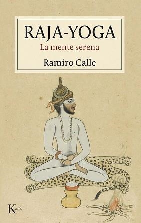 RAJA-YOGA.LA MENTE SERENA | 9788411211734 | CALLE,RAMIRO | Llibreria Geli - Llibreria Online de Girona - Comprar llibres en català i castellà