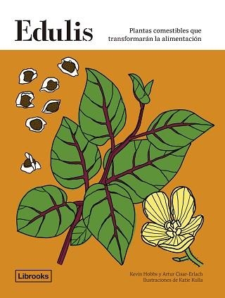 EDULIS.PLANTAS COMESTIBLES QUE TRANSFORMARÁN LA ALIMENTACIÓN | 9788412683912 | HOBBS,KEVIN/CISARD-ERLACH, ARTUR | Llibreria Geli - Llibreria Online de Girona - Comprar llibres en català i castellà