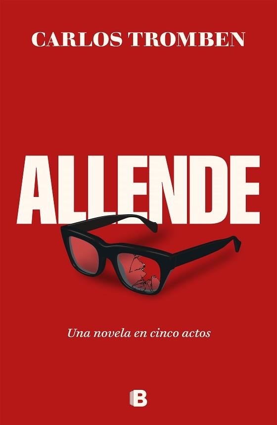 ALLENDE.UNA NOVELA EN CINCO ACTOS | 9788466677080 | TROMBEN,CARLOS | Llibreria Geli - Llibreria Online de Girona - Comprar llibres en català i castellà