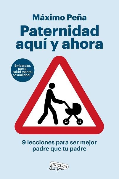 PATERNIDAD AQUÍ Y AHORA.9 LECCIONES PARA SER MEJOR PADRE QUE TU PADRE | 9788419662194 | PEÑA,MÁXIMO | Llibreria Geli - Llibreria Online de Girona - Comprar llibres en català i castellà