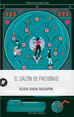 EL SALÓN DE PACHINKO | 9788415509929 | DUSAPIN,ELISA SHUA | Llibreria Geli - Llibreria Online de Girona - Comprar llibres en català i castellà