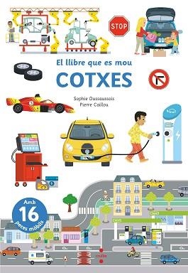 EL LLIBRE QUE ES MOU.COTXES | 9788466153959 | DUSSAUSSOIS,SOPHIE | Llibreria Geli - Llibreria Online de Girona - Comprar llibres en català i castellà