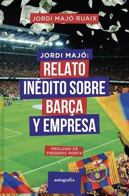 JORDI MAJÓ.RELATO INEDITO SOBRE EL BARÇA Y EMPRESA | 9788419925053 | MAJÓ RUAIX,JORDI | Llibreria Geli - Llibreria Online de Girona - Comprar llibres en català i castellà