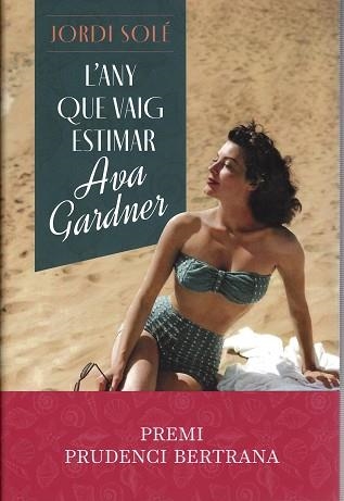 L'ANY QUE VAIG ESTIMAR AVA GARDNER (PREMI PRUDENCI BERTRANA 2023) | 9788466430876 | SOLÉ,JORDI | Llibreria Geli - Llibreria Online de Girona - Comprar llibres en català i castellà