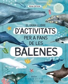 EL GRAN LLIBRE D'ACTIVITATS PER A FANS DE LES BALENES | 9788419095572 | ORTEGA,RENA | Llibreria Geli - Llibreria Online de Girona - Comprar llibres en català i castellà