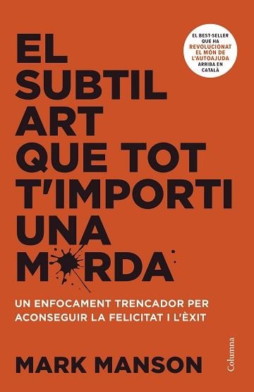 EL SUBTIL ART QUE TOT T'IMPORTI UNA MERDA | 9788466430920 | MANSON,MARK | Llibreria Geli - Llibreria Online de Girona - Comprar llibres en català i castellà