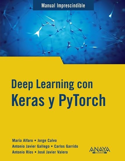 DEEP LEARNING CON KERAS Y PYTORCH | 9788441548169 | GALLEGO SÁNCHEZ,ANTONIO JAVIER/ALFARO CONTRERAS,MARÍA | Llibreria Geli - Llibreria Online de Girona - Comprar llibres en català i castellà