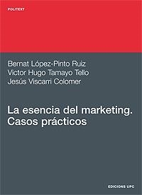 LA ESENCIA DEL MARKETING.CASOS PRACTICOS | 9788483015858 | LOPEZ-PINTO,BERNAT/TAMAYO,VICTOR HUGO... | Llibreria Geli - Llibreria Online de Girona - Comprar llibres en català i castellà