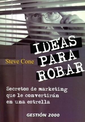 IDEAS PARA ROBAR. SECRETOS DE MARKETING... | 9788480889063 | CONE,STEVE | Llibreria Geli - Llibreria Online de Girona - Comprar llibres en català i castellà